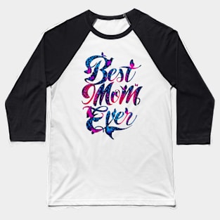 Best Mom Ever Happy Mothers day Baseball T-Shirt